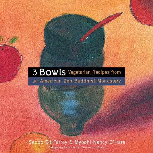3 Bowls: Vegetarian Recipes from an American Zen Buddhist Monastery book cover