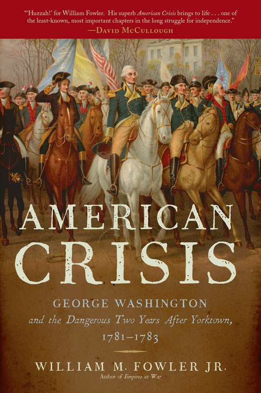 American Crisis: George Washington and the Dangerous Two Years After Yorktown, 1781-1783 book cover