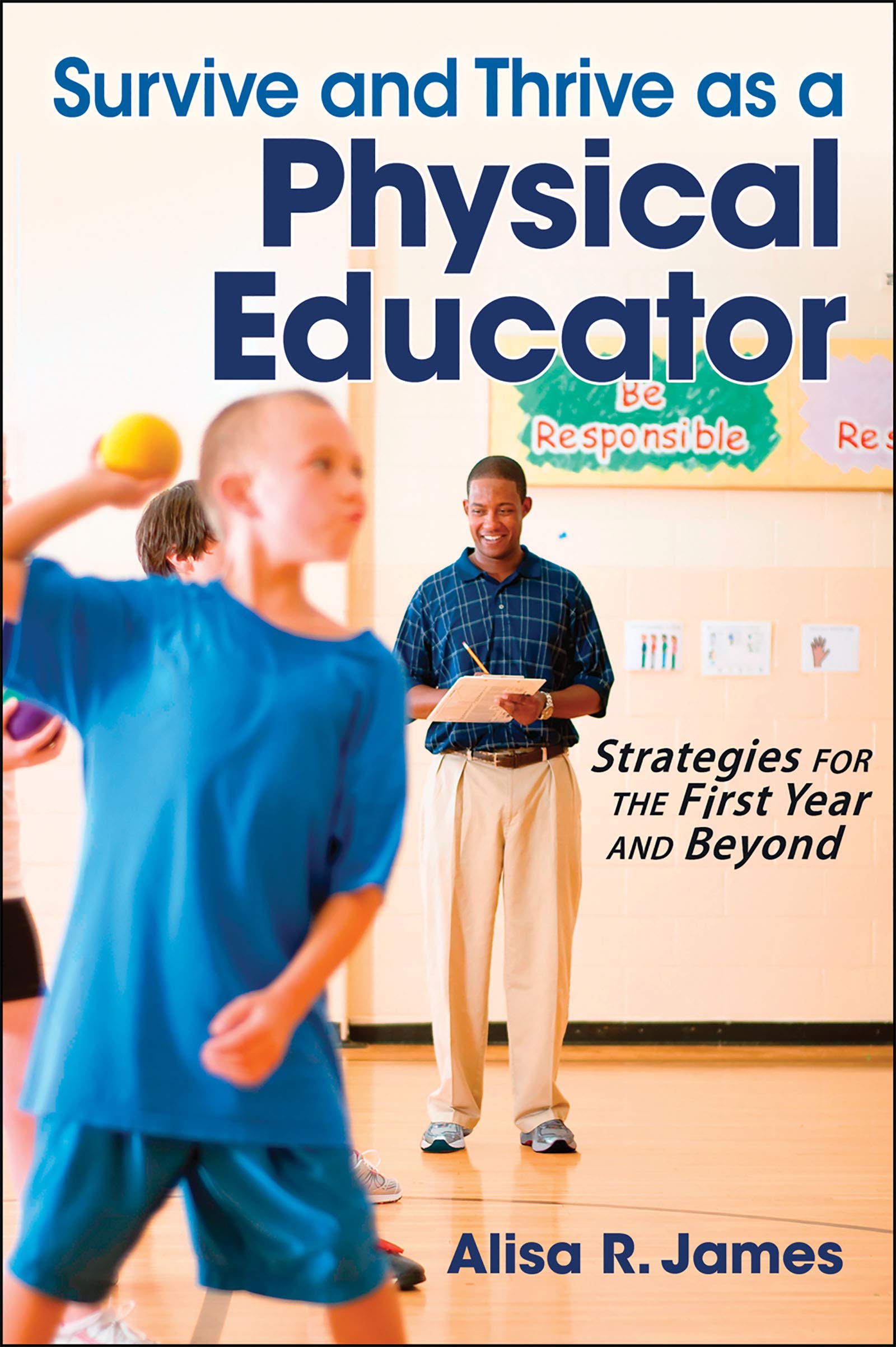 Survive and Thrive as a Physical Educator: Strategies for the First Year and Beyond book cover