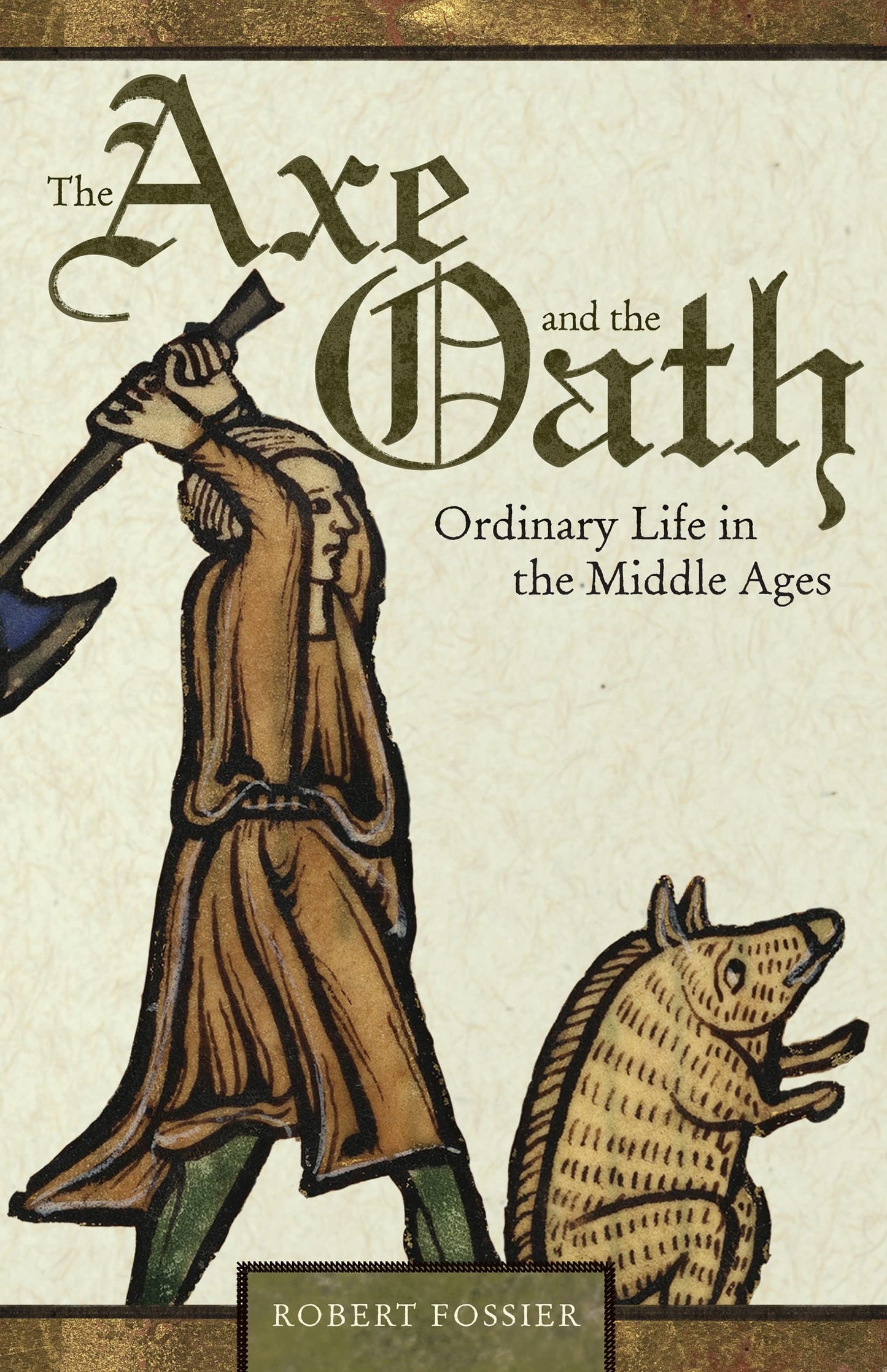 Axe and the Oath: Ordinary Life in the Middle Ages