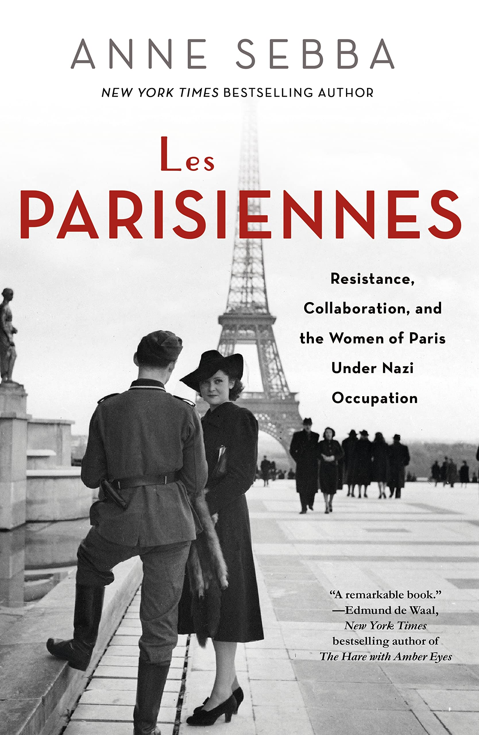 Les Parisiennes: Resistance, Collaboration, and the Women of Paris Under Nazi Occupation book cover