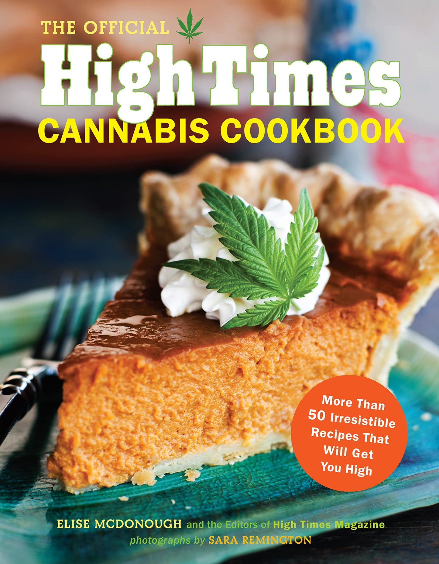 Official High Times Cannabis Cookbook: More Than 50 Irresistible Recipes That Will Get You High book cover