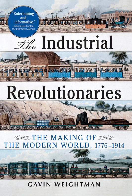 Industrial Revolutionaries: The Making of the Modern World 1776-1914 book cover