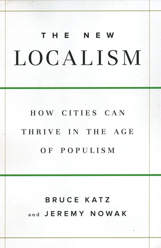 New Localism: How Cities Can Thrive in the Age of Populism book cover