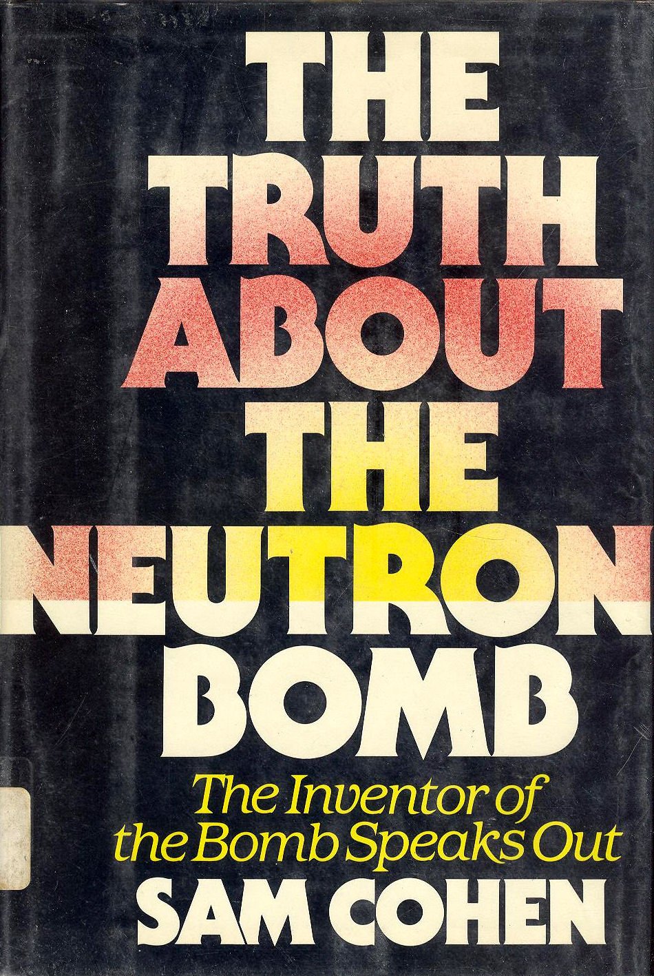 The Truth About the Neutron Bomb, The Inventor of the Bomb Speaks Out