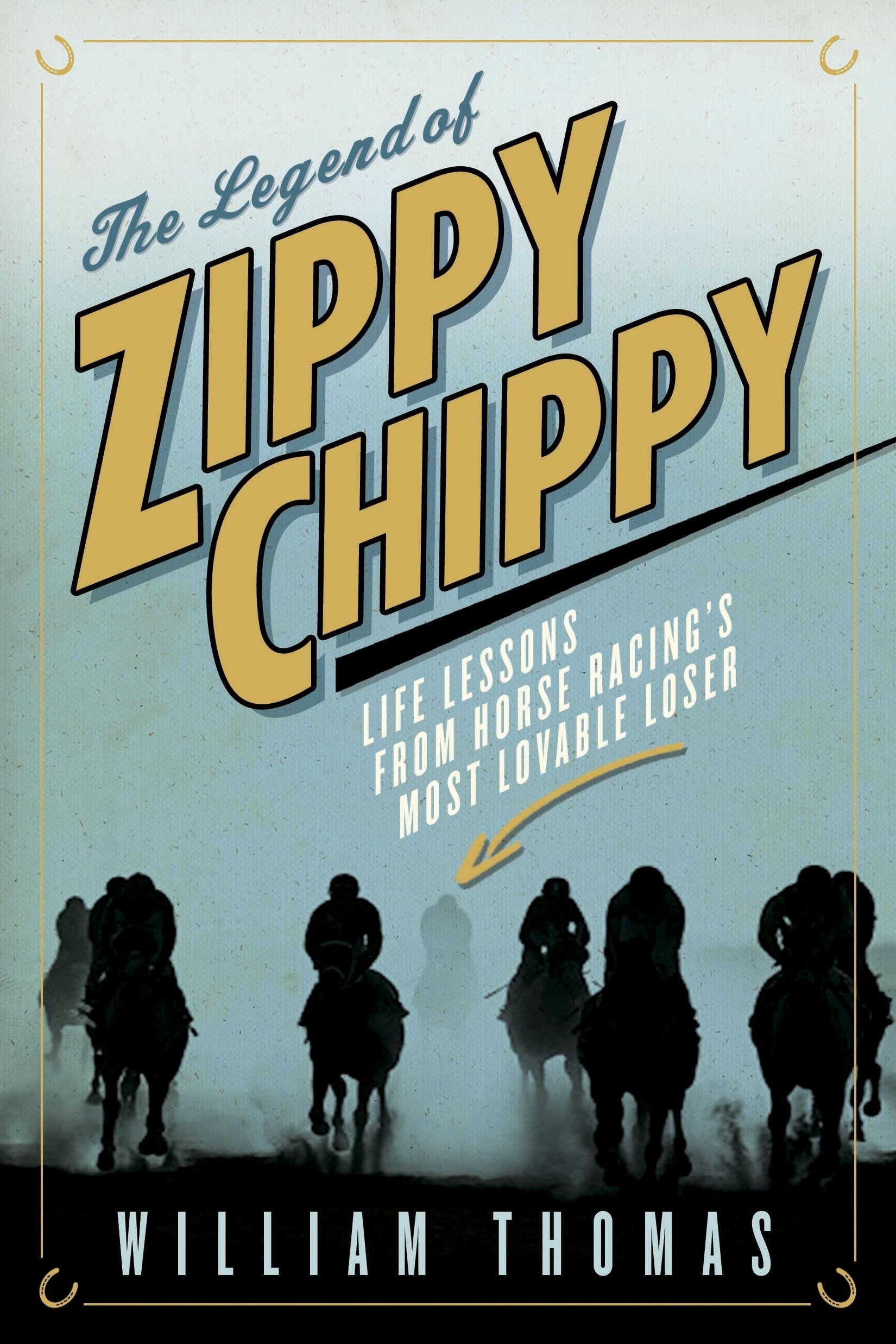Legend of Zippy Chippy: Life Lessons from Horse Racing's Most Lovable Loser book cover