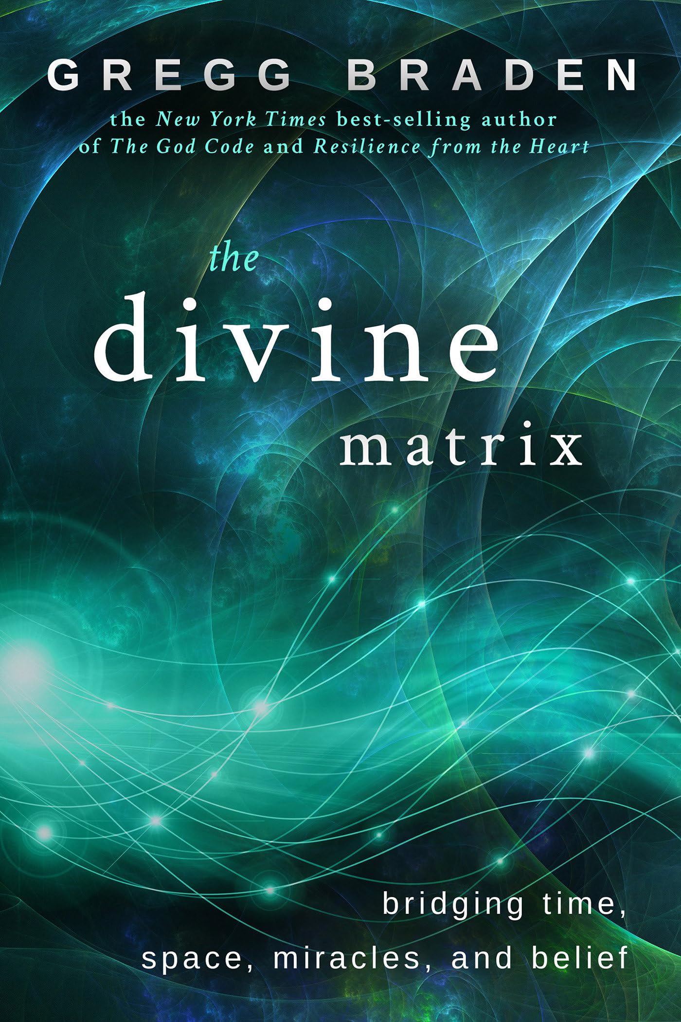 Divine Matrix: Bridging Time, Space, Miracles, and Belief book cover