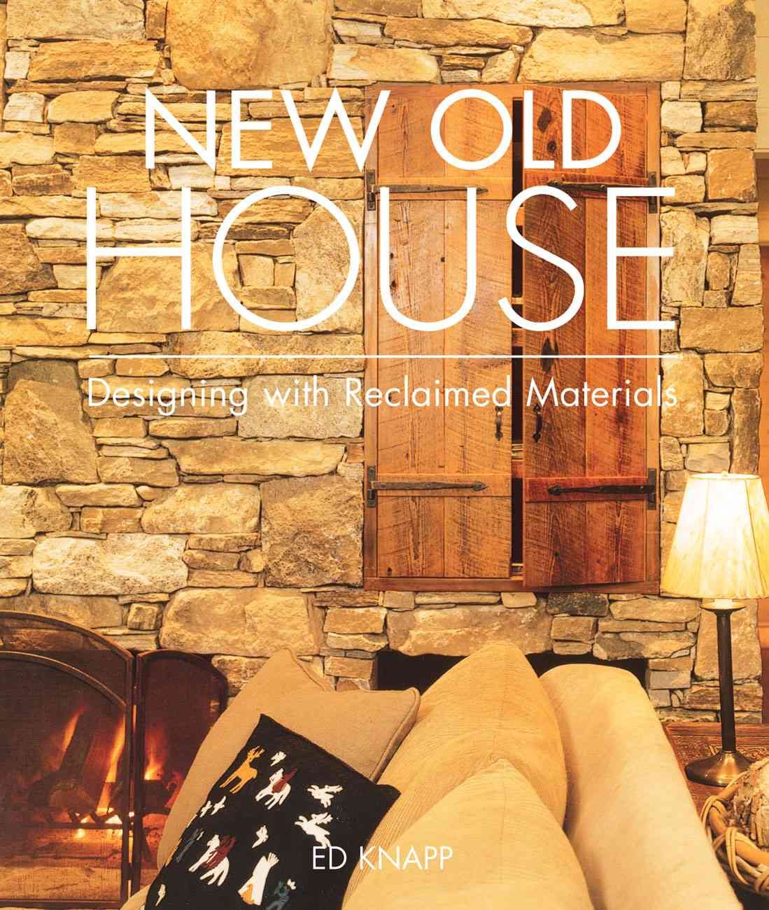 New Old House: Designing with Reclaimed Materials book cover