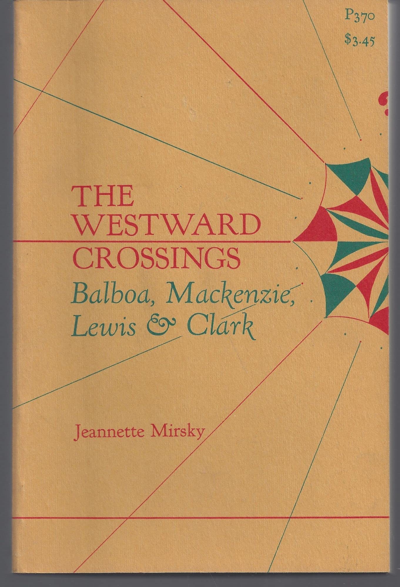 The westward crossings;: Balboa, Mackenzie, Lewis and Clark