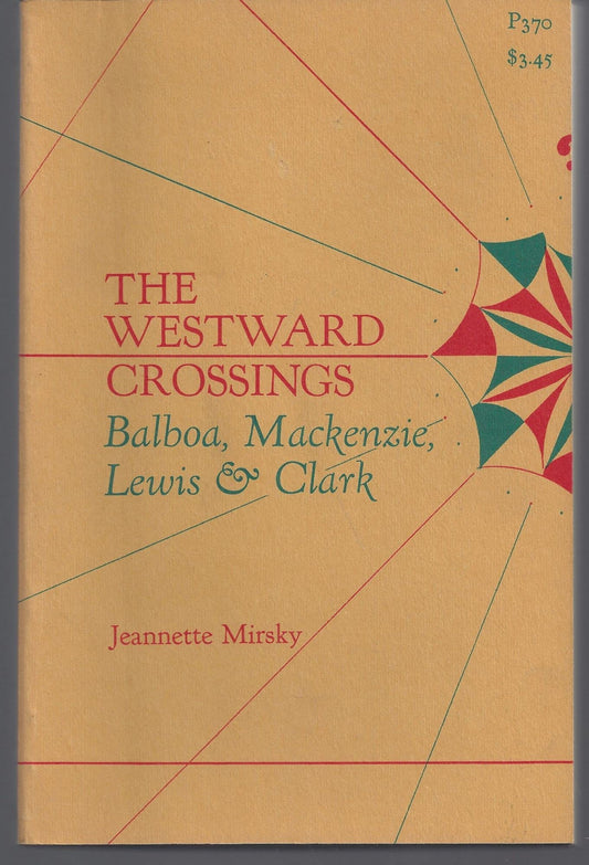 The westward crossings;: Balboa, Mackenzie, Lewis and Clark