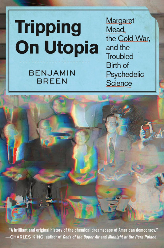 Tripping on Utopia: Margaret Mead, the Cold War, and the Troubled Birth of Psychedelic Science book cover