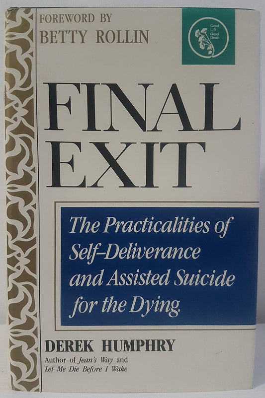 Final Exit: The Practicalities of Self-Deliverance and Assisted Suicide for the Dying