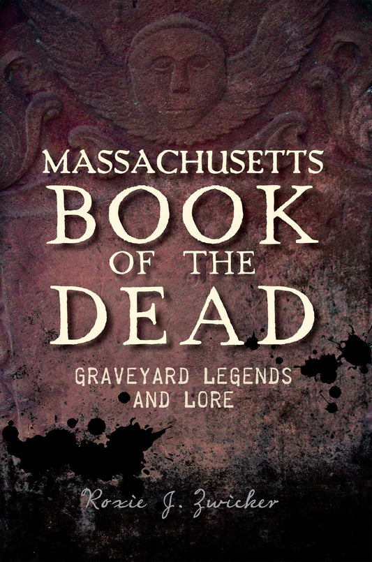 Massachusetts Book of the Dead: Graveyard Legends and Lore book cover