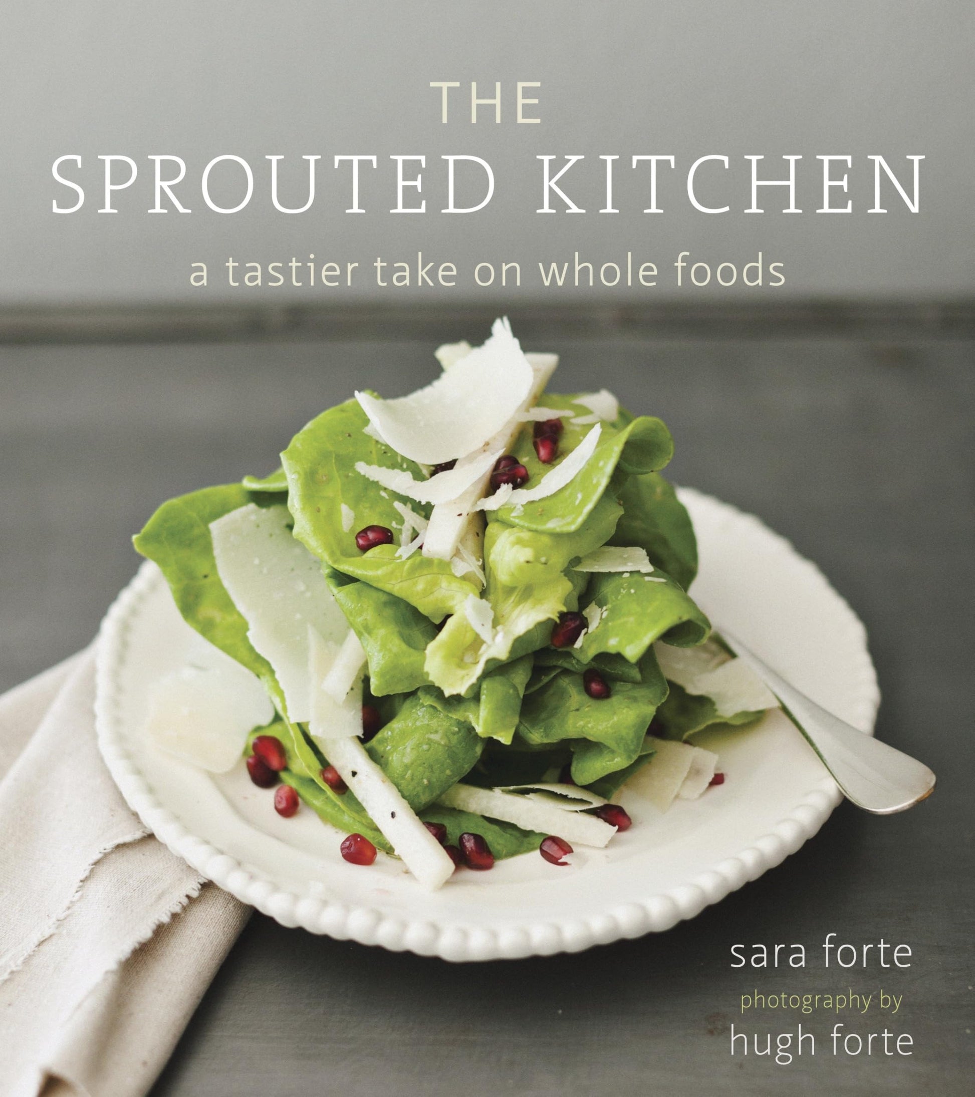 Sprouted Kitchen: A Tastier Take on Whole Foods [A Cookbook] book cover
