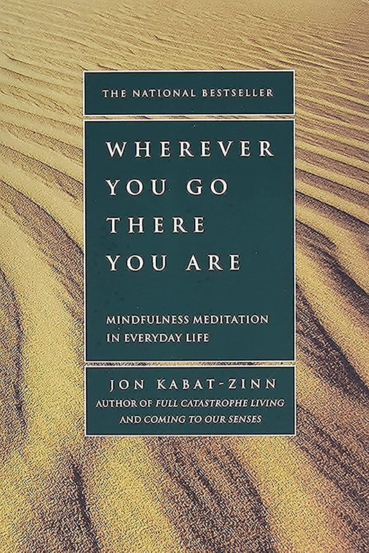 Wherever You Go, There You Are: Mindfulness Meditation in Everyday Life (Revised)