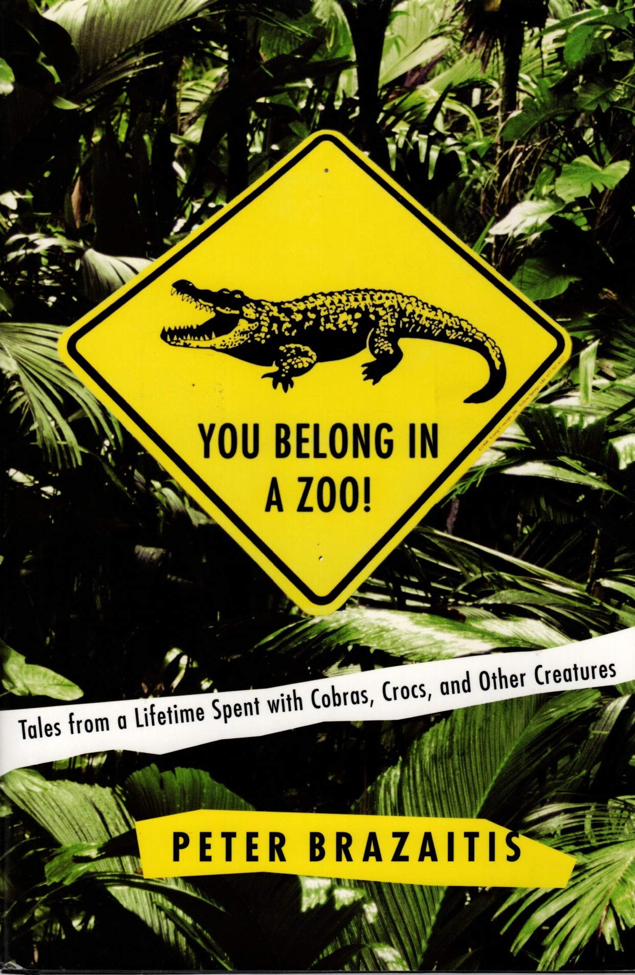 You Belong in a Zoo!: Tales from a Lifetime Spent with Cobras, Crocs, and Other Creatures book cover