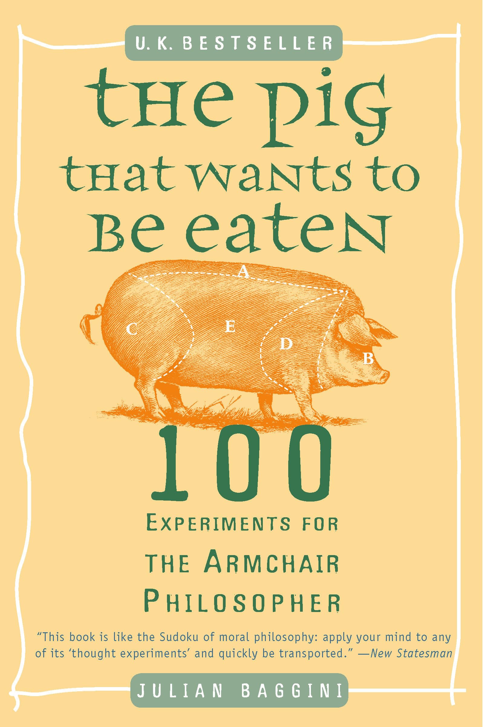 Pig That Wants to Be Eaten: 100 Experiments for the Armchair Philosopher book cover