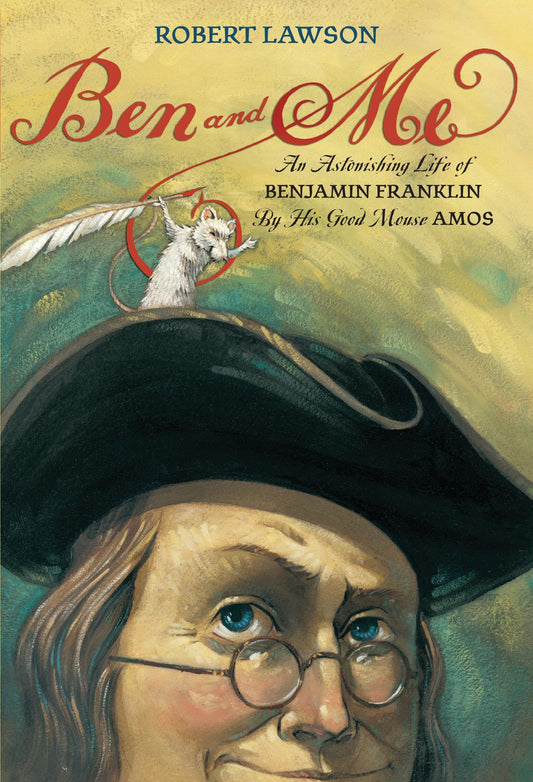Ben and Me: An Astonishing Life of Benjamin Franklin by His Good Mouse Amos book cover