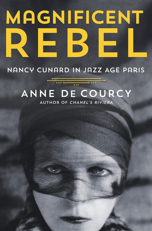 Magnificent Rebel: Nancy Cunard in Jazz Age Paris book cover