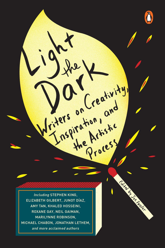 Light the Dark: Writers on Creativity, Inspiration, and the Artistic Process book cover