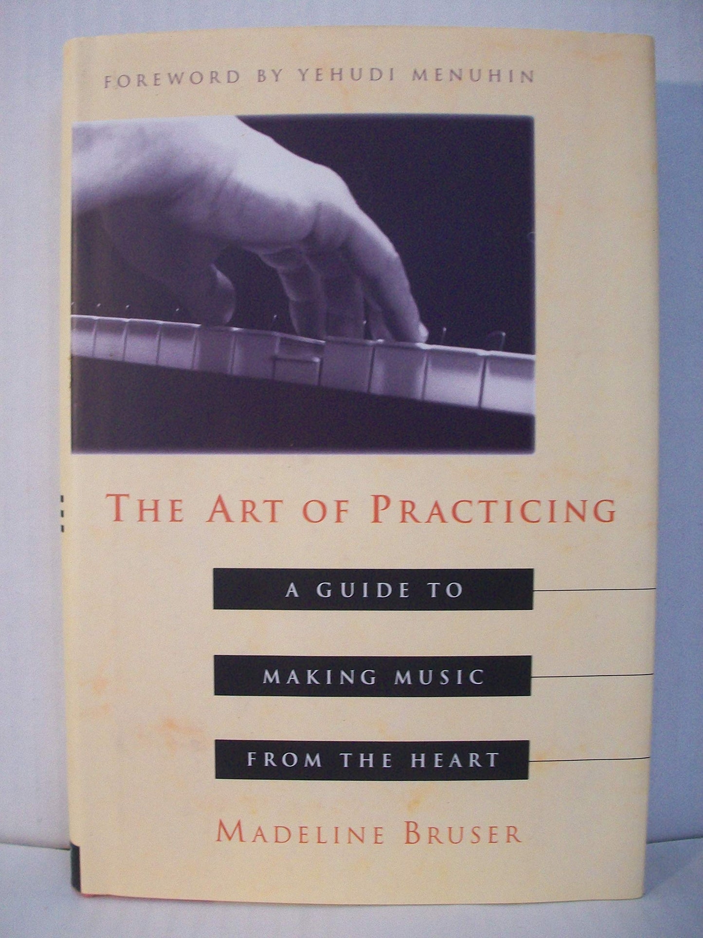 Art of Practicing: A Guide to Making Music from the Heart