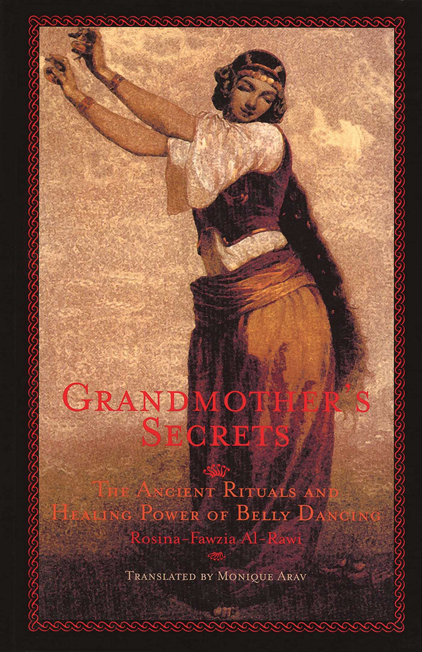 Grandmother's Secrets: The Ancient Rituals and Healing Power of Belly Dancing book cover