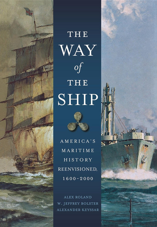 Way of the Ship: America's Maritime History Reenvisioned, 1600-2000