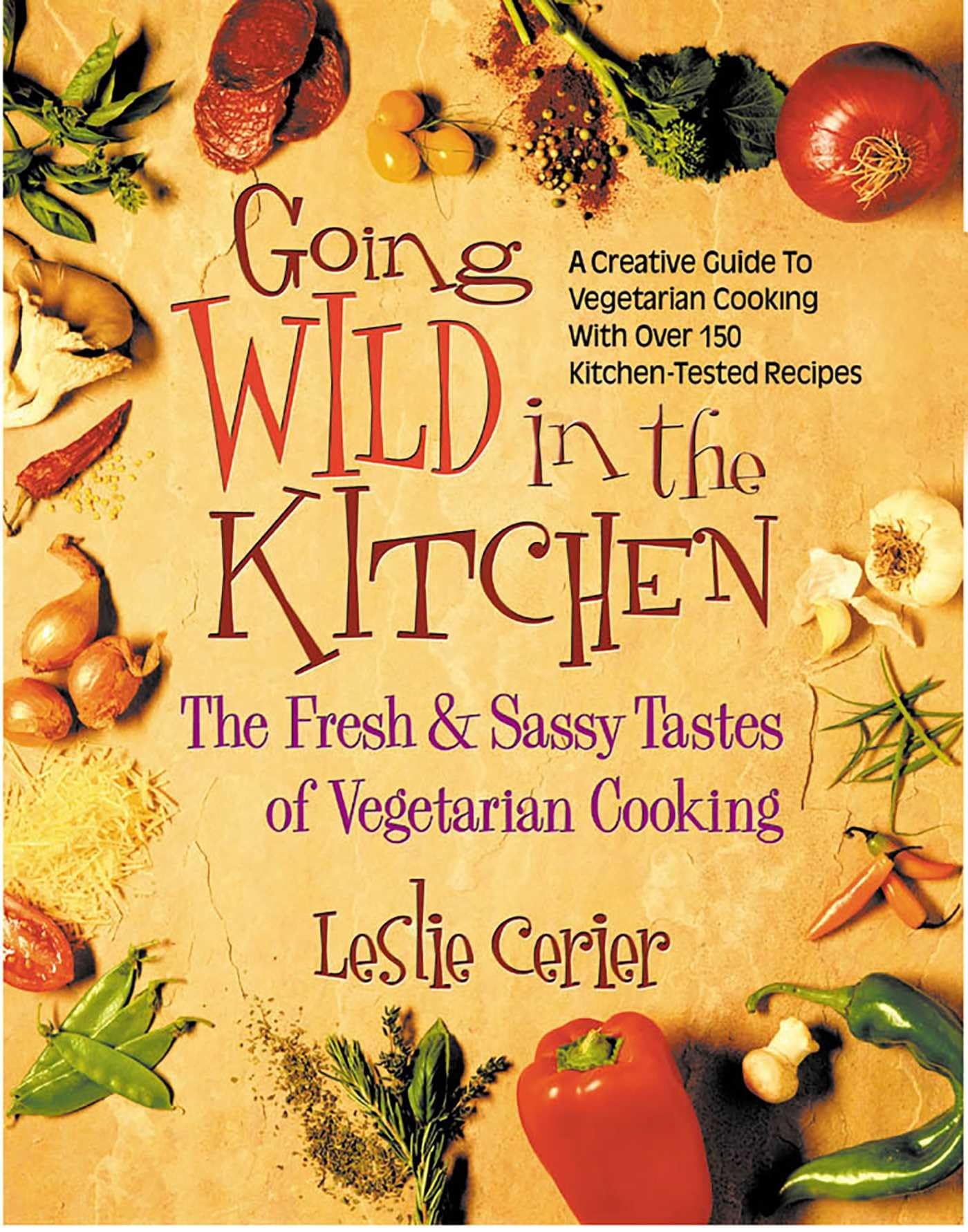 Going Wild in the Kitchen: The Fresh & Sassy Tastes of Vegetarian Cooking book cover