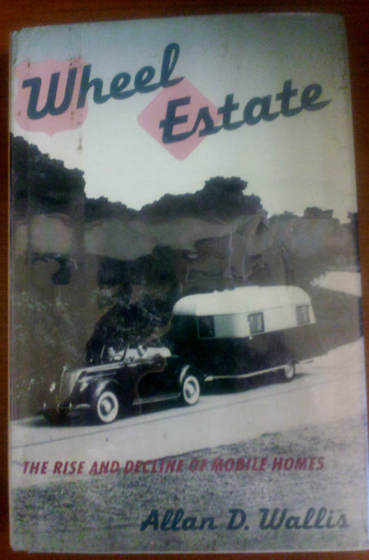 Wheel Estate: The Rise and Decline of Mobile Homes book cover