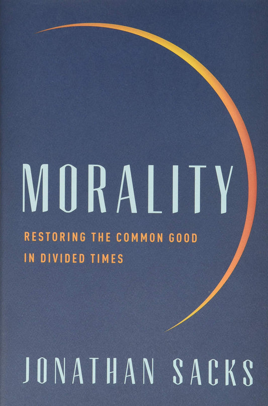 Morality: Restoring the Common Good in Divided Times