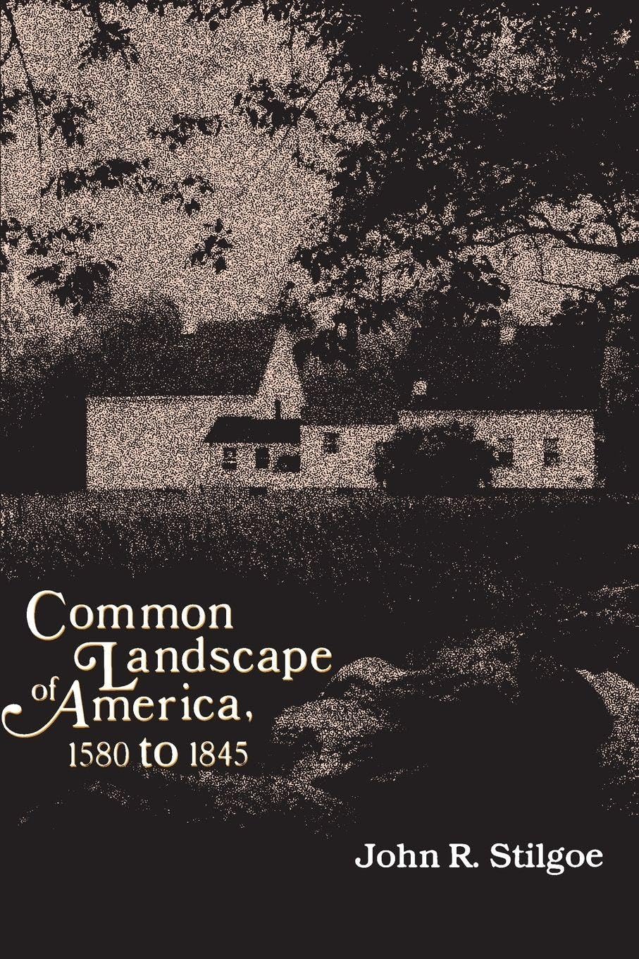 Common Landscape of America, 1580-1845 (Revised) book cover