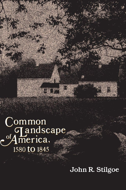 Common Landscape of America, 1580-1845 (Revised) book cover