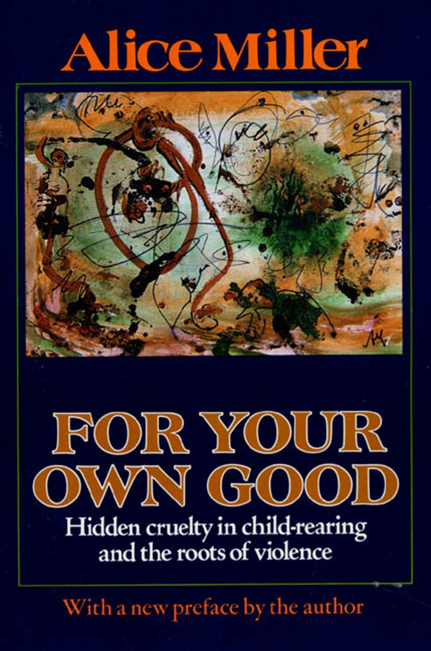 For Your Own Good: Hidden Cruelty in Child-Rearing and the Roots of Violence (Revised) book cover