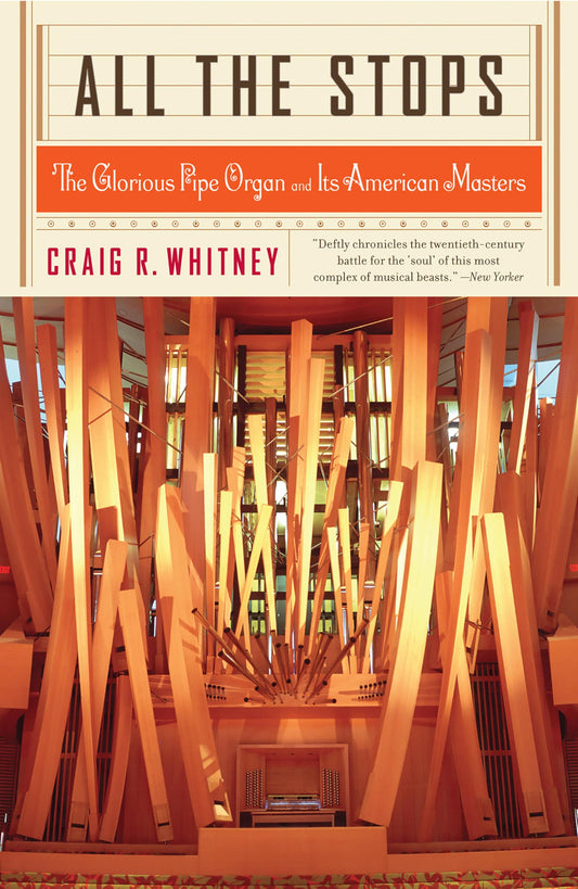 All the Stops: The Glorious Pipe Organ and Its American Masters book cover