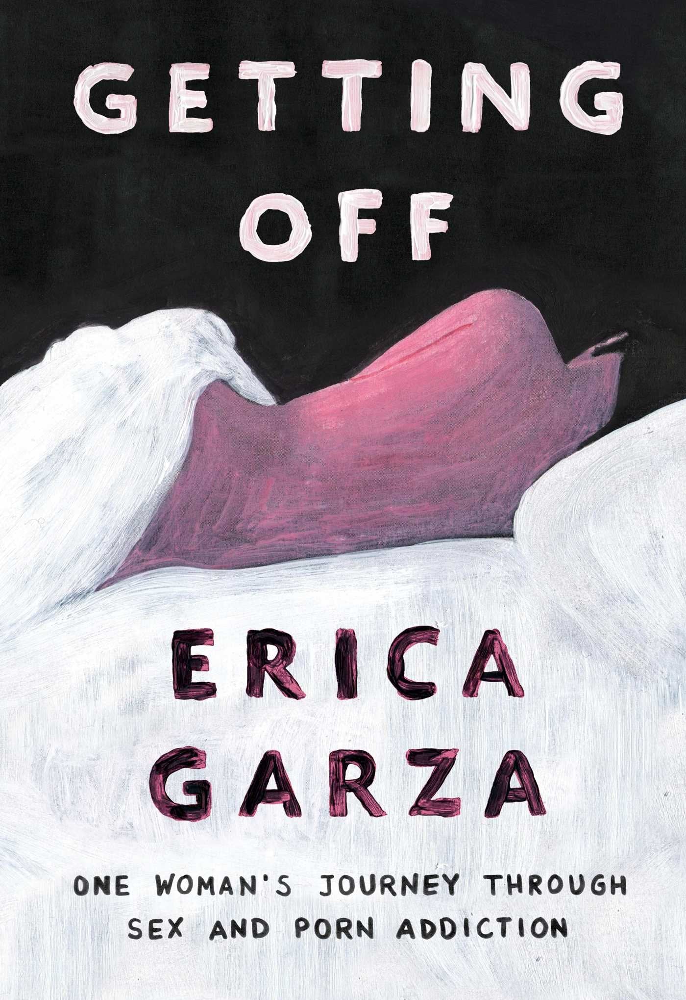 Getting Off: One Woman's Journey Through Sex and Porn Addiction book cover