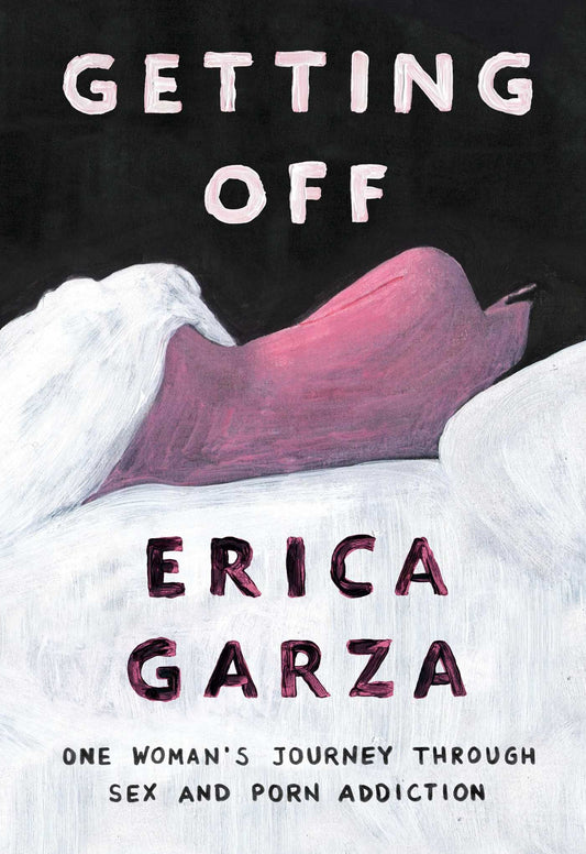 Getting Off: One Woman's Journey Through Sex and Porn Addiction book cover