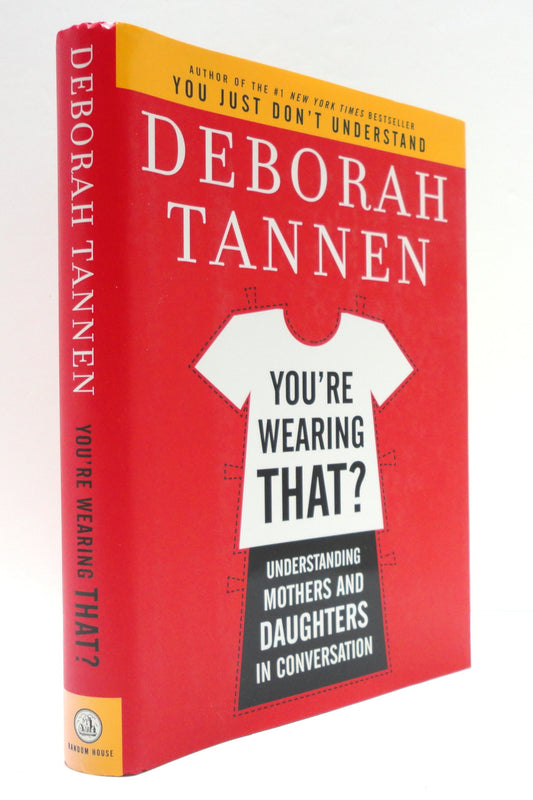 You're Wearing That?: Understanding Mothers and Daughters in Conversation book cover