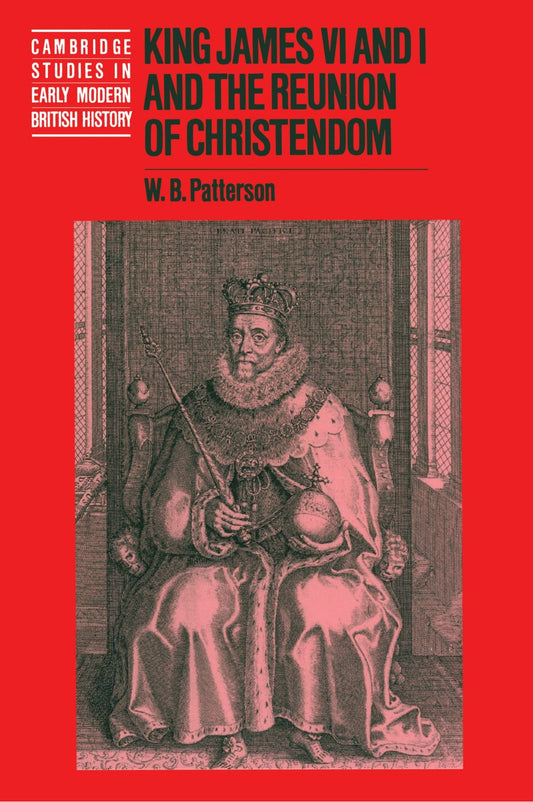 King James VI and I and the Reunion of Christendom book cover