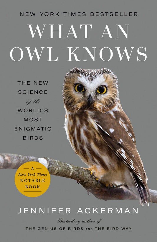 What an Owl Knows: The New Science of the World's Most Enigmatic Birds book cover
