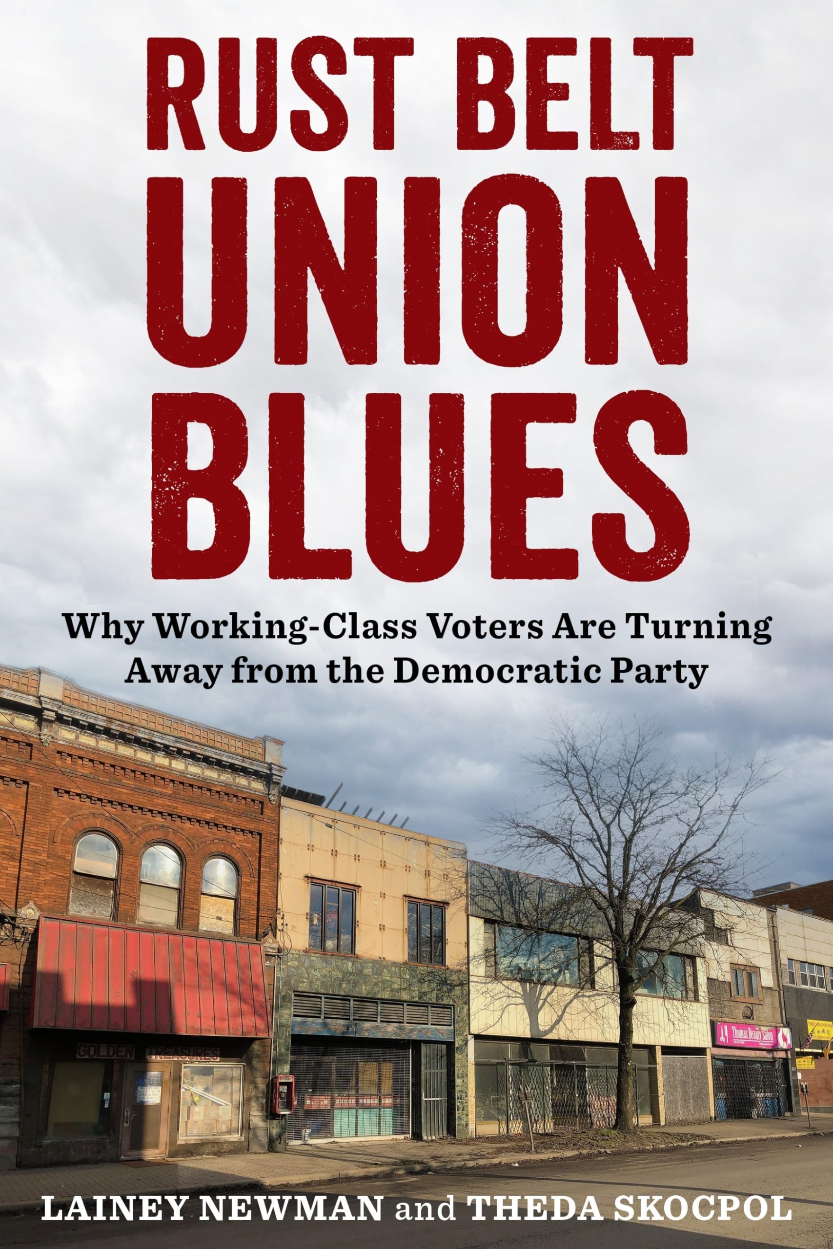 Rust Belt Union Blues: Why Working-Class Voters Are Turning Away from the Democratic Party book cover
