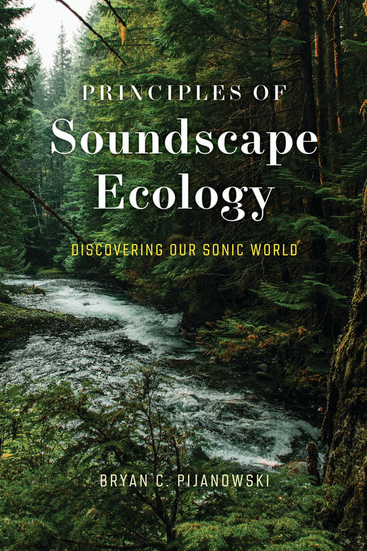 Principles of Soundscape Ecology: Discovering Our Sonic World book cover