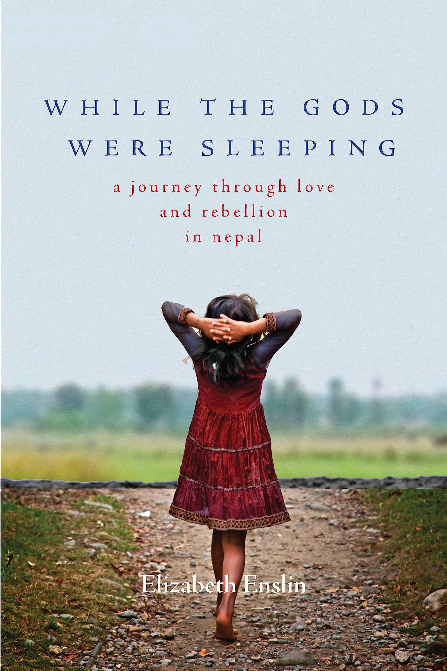 While the Gods Were Sleeping: A Journey Through Love and Rebellion in Nepal book cover