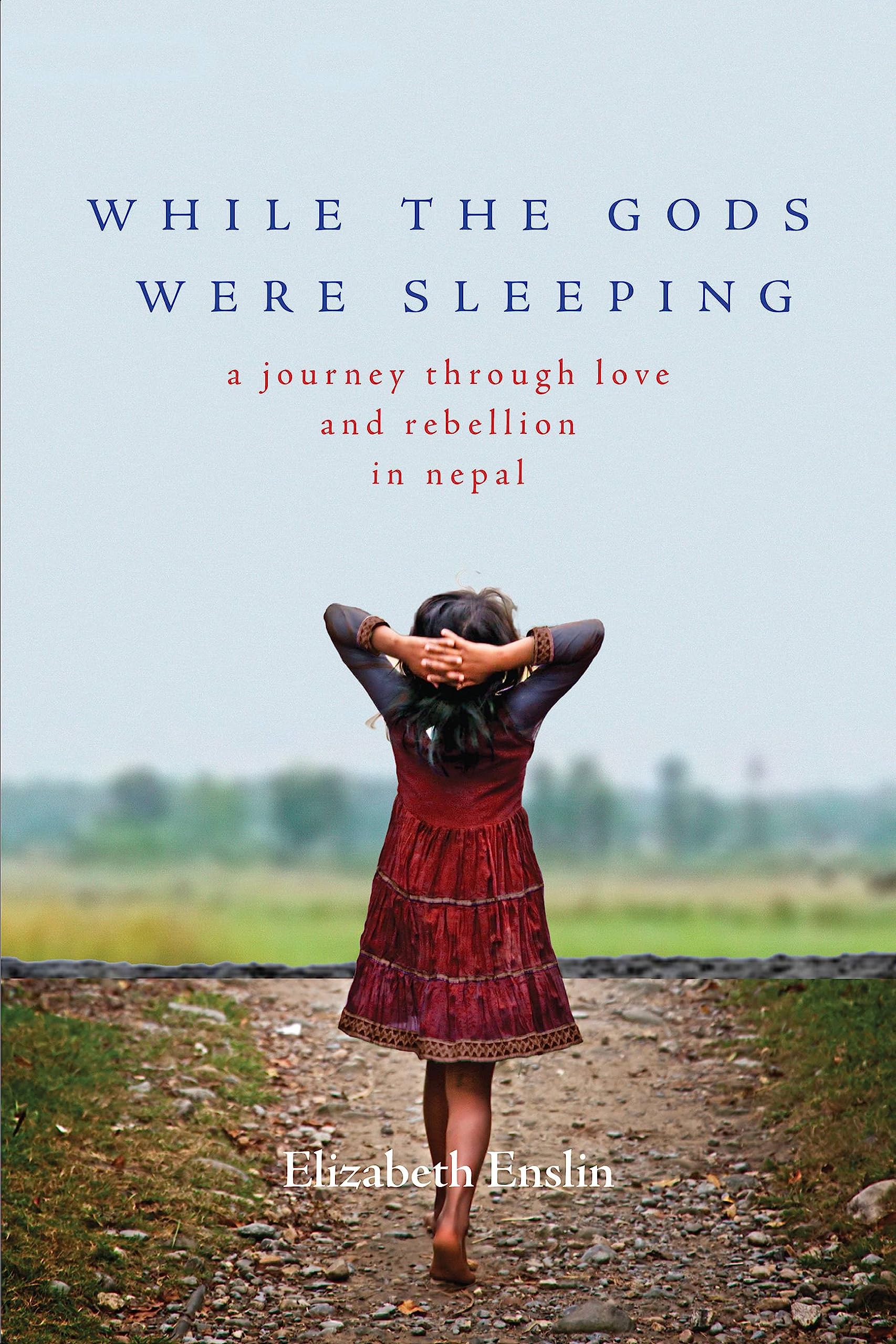 While the Gods Were Sleeping: A Journey Through Love and Rebellion in Nepal book cover