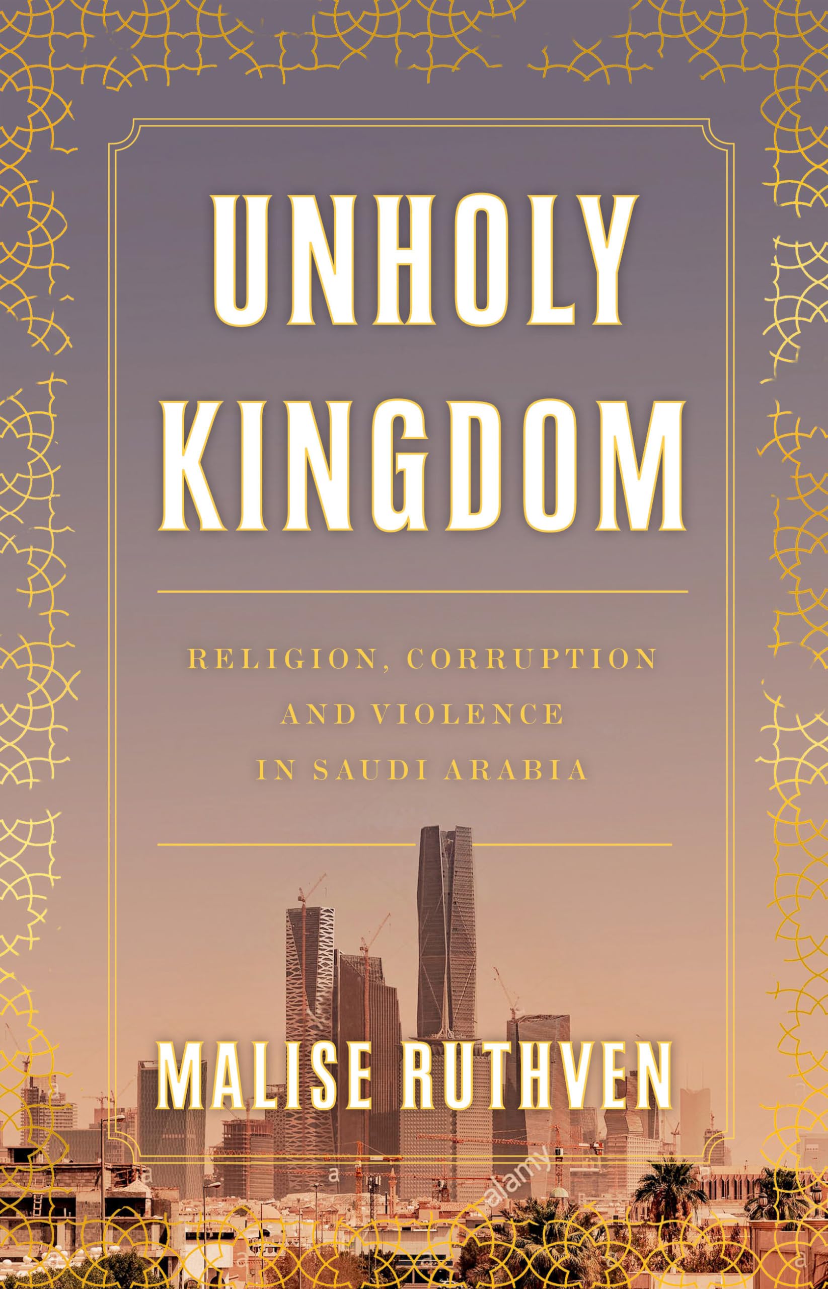 Unholy Kingdom: Religion, Corruption and Violence in Saudi Arabia book cover