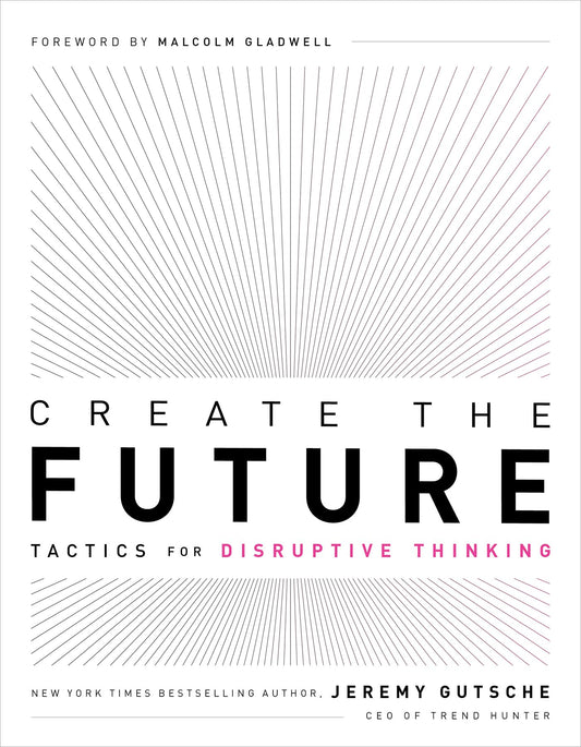 Create the Future: Tactics for Disruptive Thinking book cover