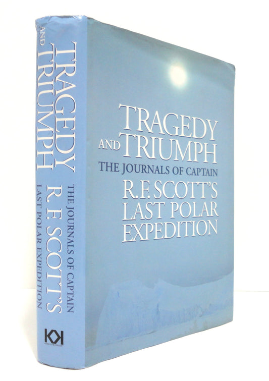 Tragedy and Triumph: The Journals of Captain R.F. Scott's Last Polar Expedition book cover