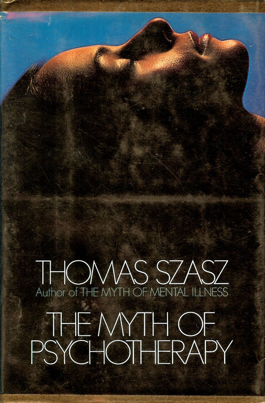 Myth of Psychotherapy: Mental Healing as Religion, Rhetoric, and Repression book cover