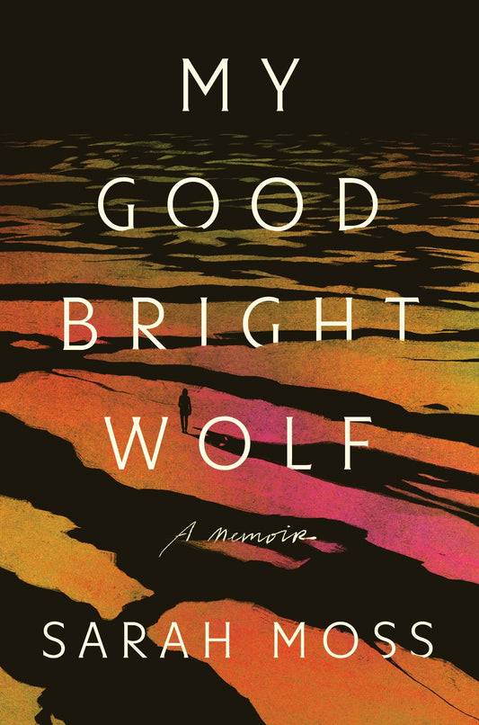 My Good Bright Wolf: A Memoir