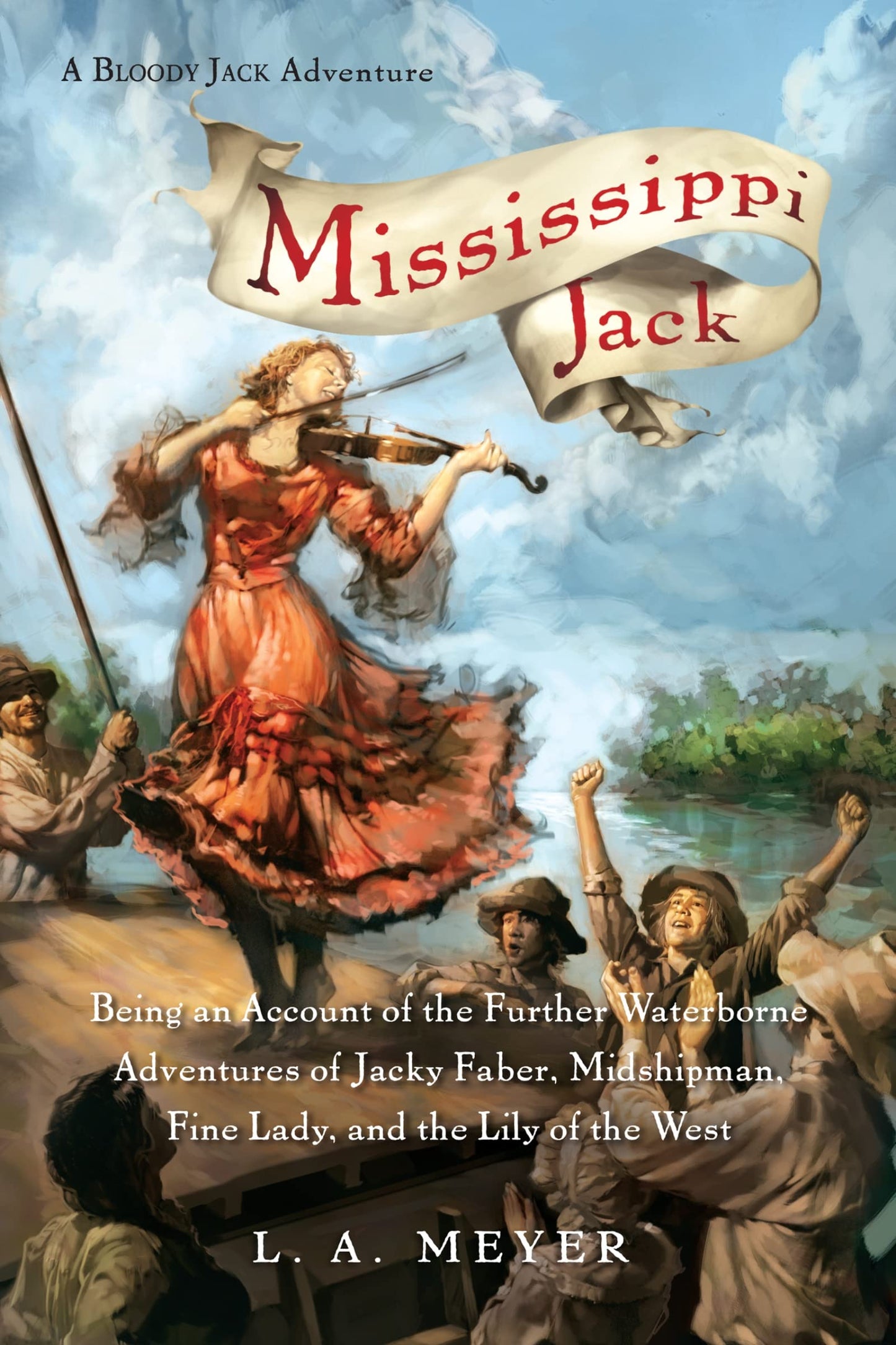 Mississippi Jack: Being an Account of the Further Waterborne Adventures of Jacky Faber, Midshipman, Fine Lady, and Lily of the West