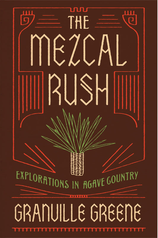 Mezcal Rush: Explorations in Agave Country book cover